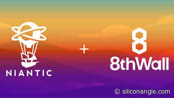 Niantic acquires web-based augmented reality platform 8th Wall - SiliconANGLE News