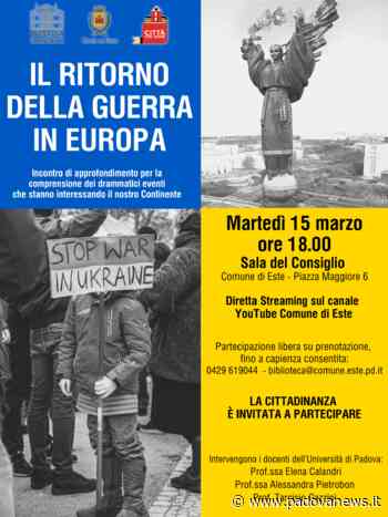 Este: “Il ritorno della guerra in Europa” – incontro martedì 15 marzo - Padova News