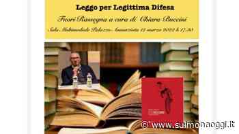 SULMONA, AL VIA LA RASSEGNA "LEGGO PER LEGITTIMA DIFESA" - SulmonaOggi