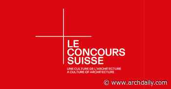 Le Concours Suisse , a culture of architecture - ArchDaily