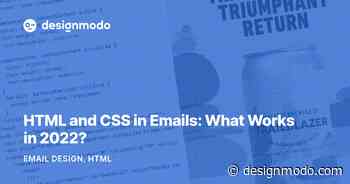 HTML and CSS in Emails: What Works in 2022?