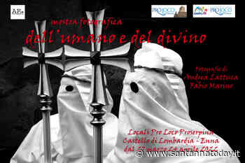 Ad Enna, dal 27 marzo al 24 aprile 2022 la mostra fotografica: “dell'umano e del divino”. - Sant'Anna Today