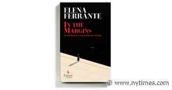 ‘In the Margins’ Offers a Path Into Elena Ferrante’s Mind