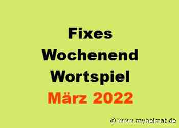 Fixes Wochenend-Wortspiel vom 12. bis 13. März 2022 - Gotha - myheimat.de - myheimat.de