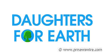 Daughters for Earth Launches to Raise $100 million for Women-Led Efforts to Protect and Restore the Earth