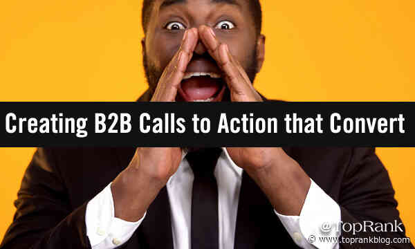 Winning B2B Calls to Action That Get Responses & Convert Browsers into Buyers