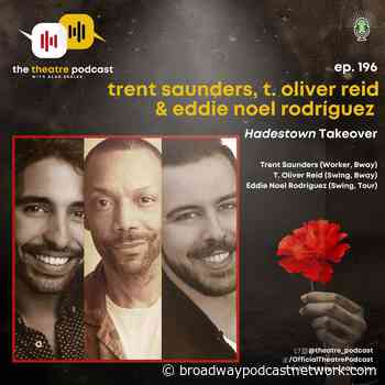 Ep196 – Trent Saunders, T. Oliver Reid, Eddie Noel Rodríguez: Being Hermes - Broadway Podcast Network