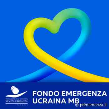Aperto il Fondo Emergenza Ucraina Mb - Prima Monza