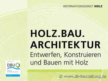HOLZ.BAU.ARCHITEKTUR geht auf Tour. Potenzial des Holzbaus - db deutsche bauzeitung - db deutsche bauzeitung