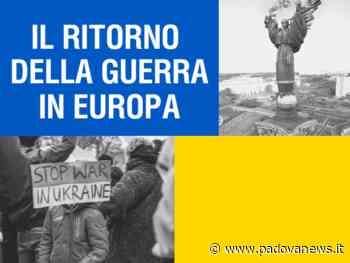 Este: “Il ritorno della guerra in Europa” – incontro martedì 15 marzo – diretta streaming - Padova News
