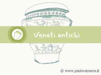 Este: Antichi veneti e archeologia: il progetto con le Scuole - Padova News