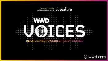 WWD Voices Podcast: Retail's Responsible Reset Series Recap – WWD - WWD