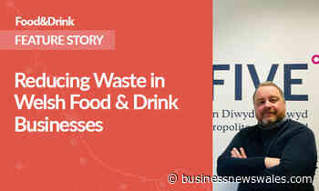 Reducing Waste in Welsh Food & Drink Businesses - Gavin Taylor Joins ZERO2FIVE - Business News Wales
