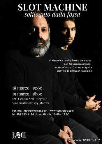 IAC presenta a Matera lo spettacolo “Slot machine – Soliloquio dalla fossa” di Teatro delle Albe/Ravenna Teatro - Sassilive.it