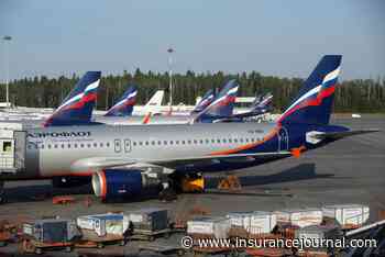 Aircraft Insurers Brace for Barrage of Russia Claims in Possibly Biggest Aviation Loss - Insurance Journal