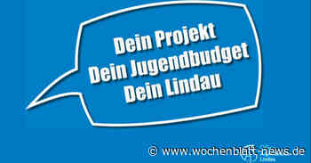 Dein Projekt, dein Jugendbudget, dein Lindau: Mach was aus deiner Stadt! - WOCHENBLATT
