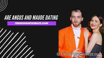Are Angus and Maude Dating: Real Life , Relationships - Trending News Buzz