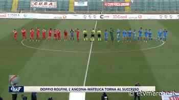 Doppio Rolfini, l'Ancona Matelica torna al successo - VIDEO - Redazione ETV Marche