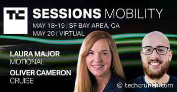 Cruise’s Oliver Cameron and Motional’s Laura Major discuss taking AV tech from the lab to the road at TC Sessions: Mobility - TechCrunch