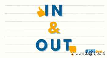 “In&Out”: il meglio e il peggio della settimana - LeggiNoci.it
