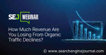 How Much Revenue Are You Losing From Organic Traffic Declines? via @sejournal, @hethr_campbell