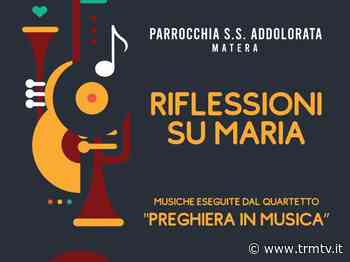 “Riflessioni su Maria”, A Matera concerto del Quartetto “Preghiera in musica” - TRM Radiotelevisione del Mezzogiorno