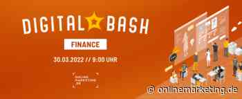 Insights aus der Finanzwelt: Digital Bash – Finance - OnlineMarketing.de