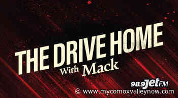 The Drive Home with Mack - My Comox Valley Now
