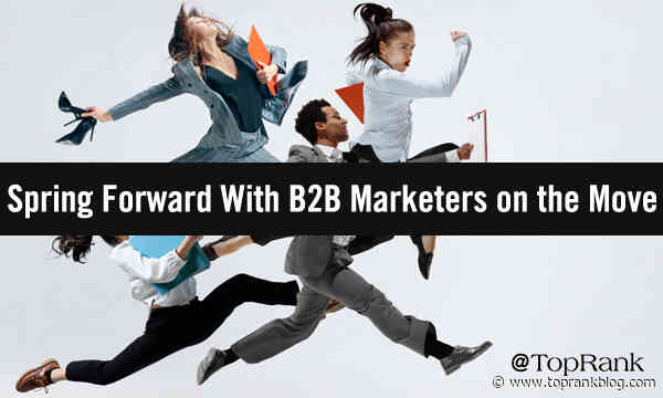 B2B Marketers on the Move: Springing Forward With Fresh Leadership Opportunities