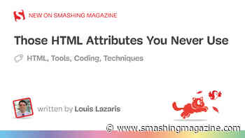 Those HTML Attributes You Never Use