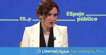 Ayuso: "El Gobierno de Sánchez está acabado, debe dimitir en bloque" - Libertad Digital