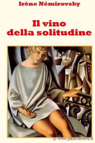 Este: “Il vino della solitudine” di Irène Némirovsky con il Gruppo di Lettura di Este - Padova News