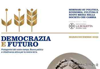 Matera. Circolo La Scaletta, “Democrazia e Futuro”: al via il secondo ciclo di seminari - TRM Radiotelevisione del Mezzogiorno