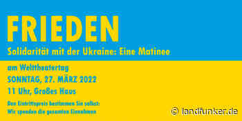 Bruchsal | 27.3.22 | Matinee am Sonntag: Die Badische Landesbühne unterstützt den „Büchenauer Hilfskonvoi“ - Landfunker