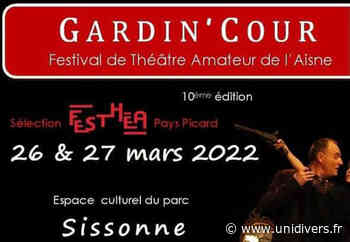 Festival de théâtre amateur Gardin’Cour à Sissonne Sissonne samedi 26 mars 2022 - Unidivers