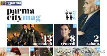 Parma city mag, è in edicola il numero di aprile - Video - Gazzetta di Parma