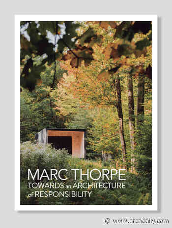 MARC THORPE. TOWARD AN ARCHITECTURE OF RESPONSIBILITY - ArchDaily