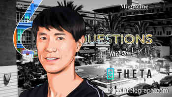 6 Questions for Mitch Liu of Theta Labs – Cointelegraph Magazine - Cointelegraph