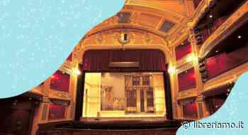 Giornata Mondiale del Teatro, 10 buoni motivi per guardare un'opera teatrale - Libreriamo