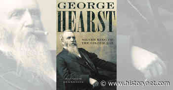 'George Hearst' Book Review - HistoryNet