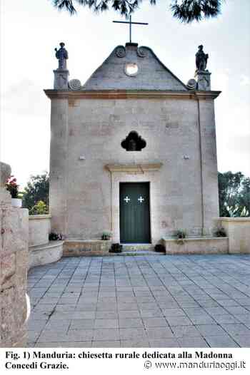 MANDURIA - Itinerari di fede e storia: la chiesetta della Madonna Concedi Grazie - ManduriaOggi