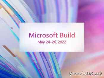 Microsoft Build 2022 developer conference: Coming May 24 to a screen near you