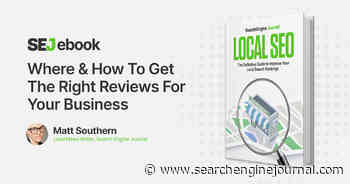 Where & How To Get The Right Reviews For Your Business via @sejournal, @MattGSouthern