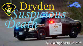 DRYDEN OPP INVESTIGATE SUSPICIOUS DEATH - Lake Superior News