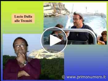 Da Termoli e dalle Tremiti il ricordo dell’indimenticato Lucio Dalla a 10 anni dalla morte - Primonumero