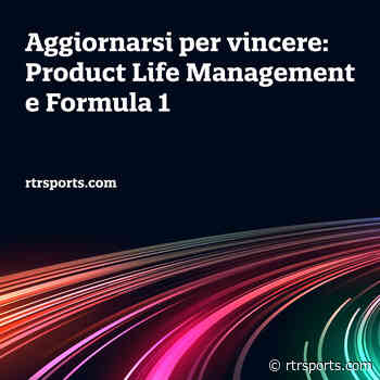 Aggiornarsi per vincere: Product Life Management e Formula 1 - RTR Sports