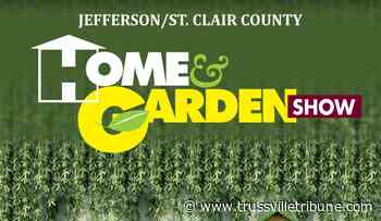 Jefferson/St. Clair County Home and Garden Show 2022 this weekend - Trussvilletribune