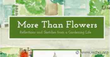 Peoria gardener's green thumb inspires her new book on plants and philosophy, 'More Than Flowers' - Peoria Public Radio