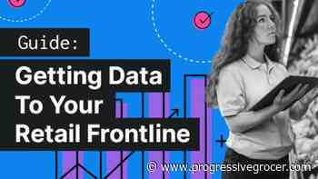 Drive Bottom-Line Impact By Getting Data To Your Retail Frontline - Progressive Grocer