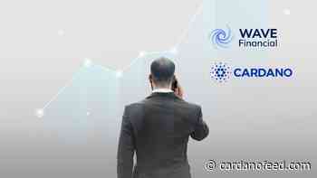 Wave Financial unveiled a $100 million “Wave ADA Yield Fund” - Cardano Feed